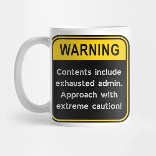 WARNING: Contents include exhausted admin! Mug